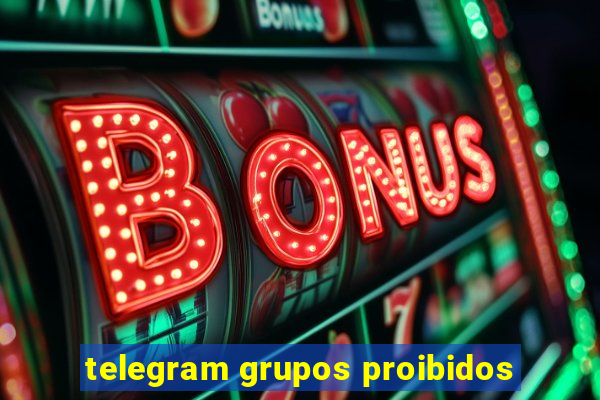 telegram grupos proibidos